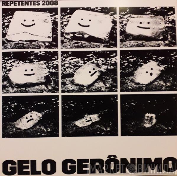 Repetentes 2008 - Gelo Gerônimo