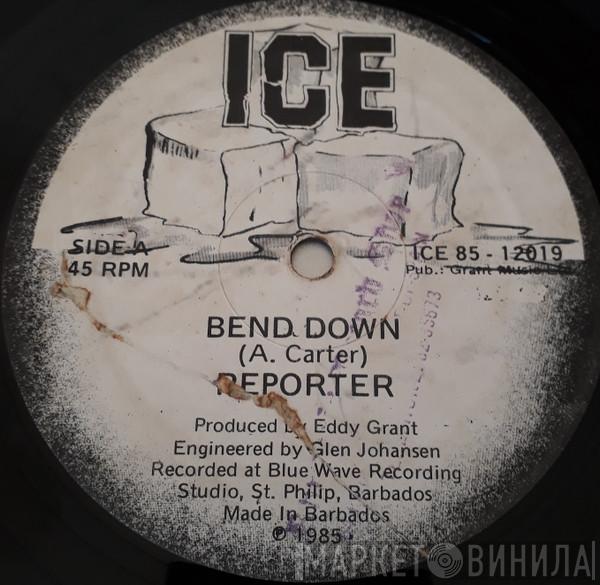 Reporter  - Bend Down