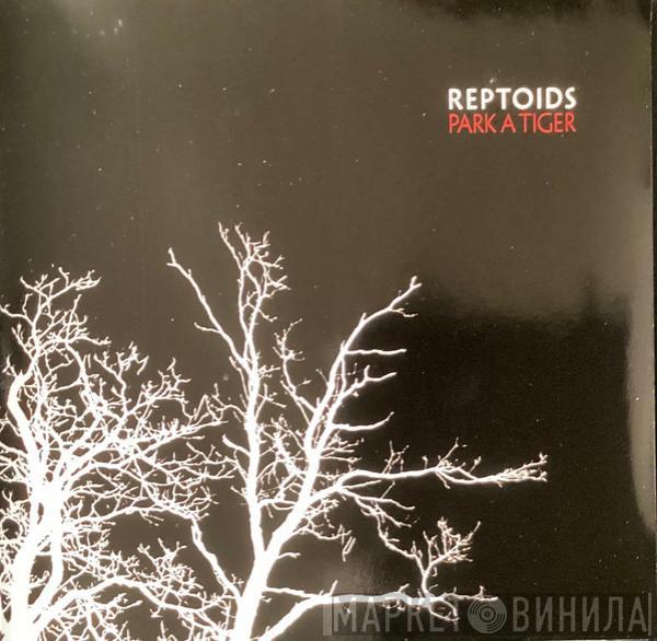 Reptoids - Park A Tiger