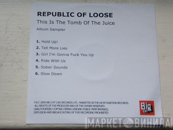 Republic Of Loose - This Is The Tomb Of The Juice (Album Sampler)