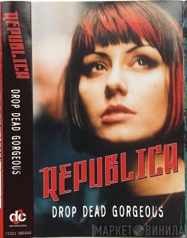 Republica - Drop Dead Gorgeous