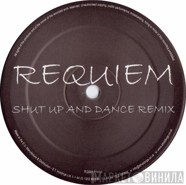  - Requiem (Shut Up & Dance Remix)