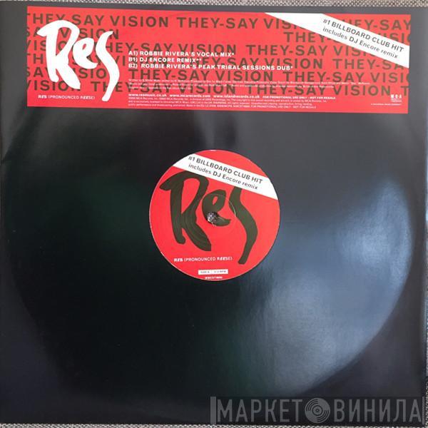  Res  - They-Say Vision (Robbie Rivera & DJ Encore Mixes)