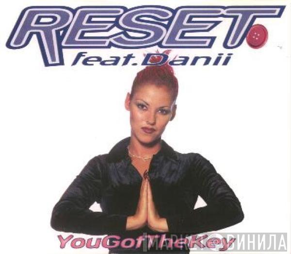 Reset , Danii - You Got The Key