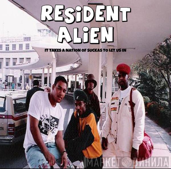  Resident Alien   - It Takes A Nation Of Suckas To Let Us In