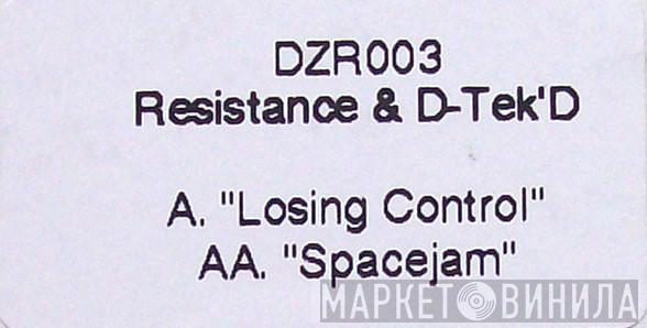 Resistance & D-Tek'D - Losing Control / Spacejam