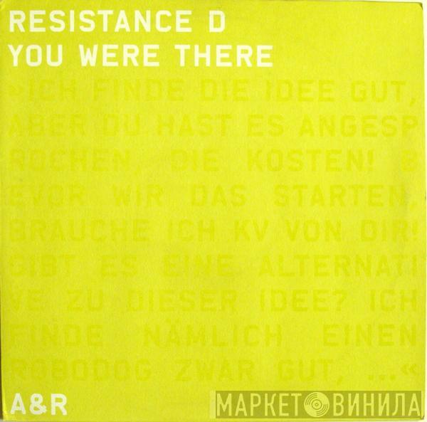 Resistance D - You Were There