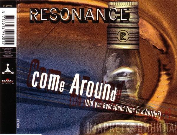  Resonance   - Come Around (Did You Ever Spend Time In A Bottle?)