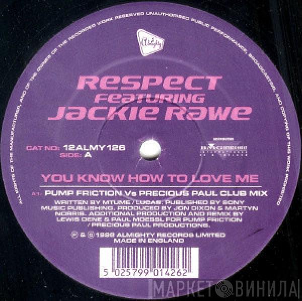 Respect, Jackie Rawe - You Know How To Love Me