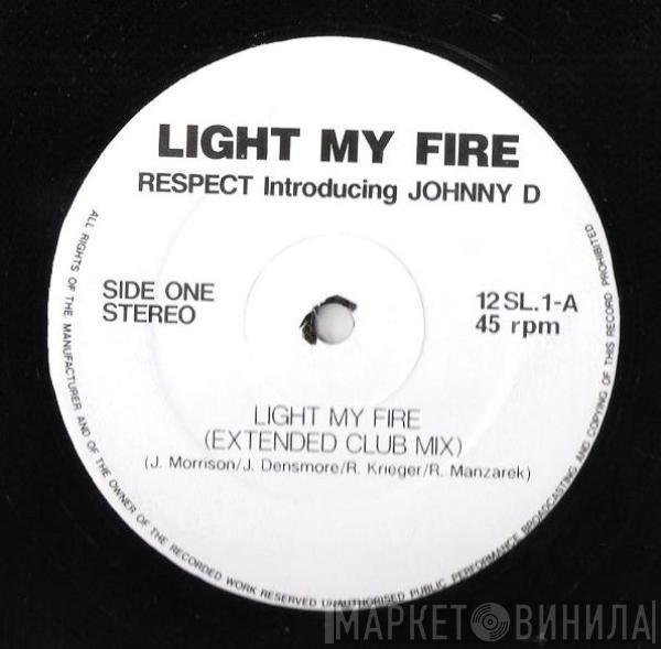 Respect , Johnny D  - Light My Fire