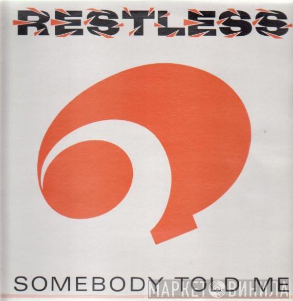 Restless - Somebody Told Me