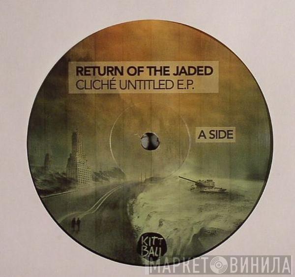 Return Of The Jaded - Cliche Untitled EP