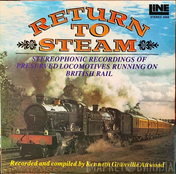  - Return To Steam (Stereophonic Recordings Of Preserved Locomotives Running On British Rail)