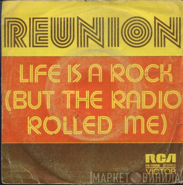  Reunion   - Life Is A Rock (But The Radio Rolled Me)