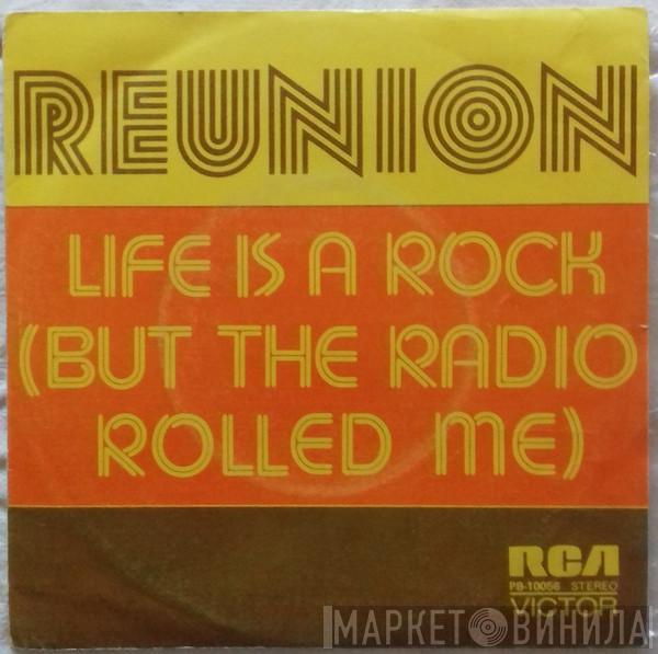  Reunion   - Life Is A Rock (But The Radio Rolled Me)