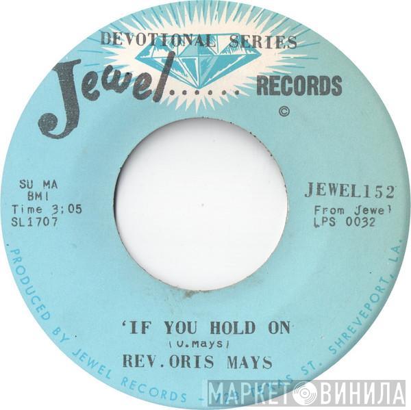 Rev. Oris Mays - If You Hold On / Nobody Can Turn Me Around