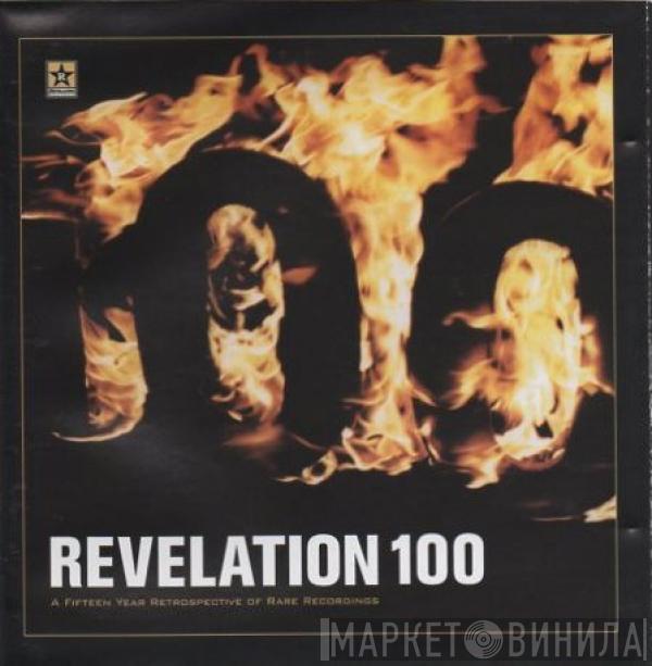  - Revelation 100: A Fifteen Year Retrospective Of Rare Recordings