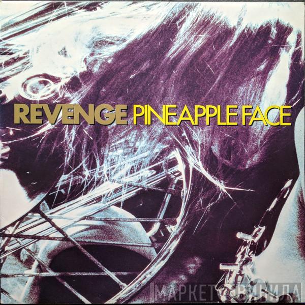 Revenge - Pineapple Face