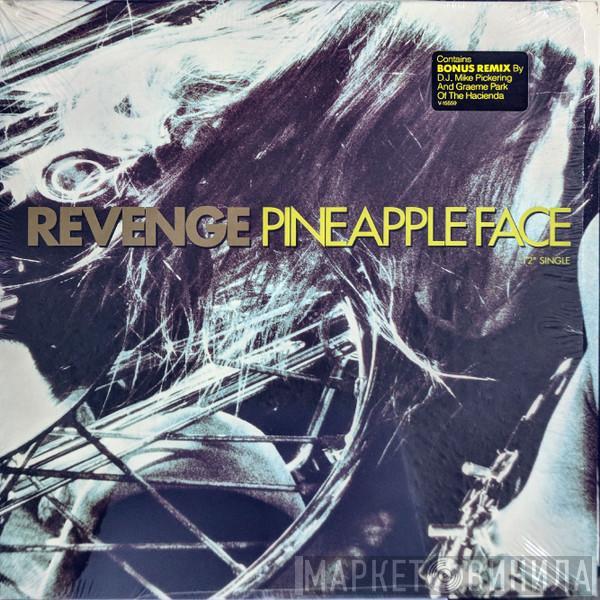 Revenge - Pineapple Face