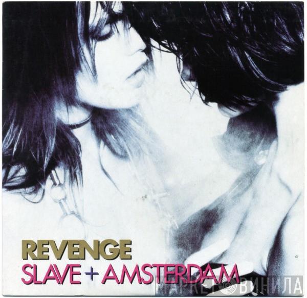 Revenge - Slave + Amsterdam