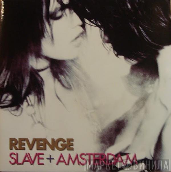  Revenge  - Slave + Amsterdam
