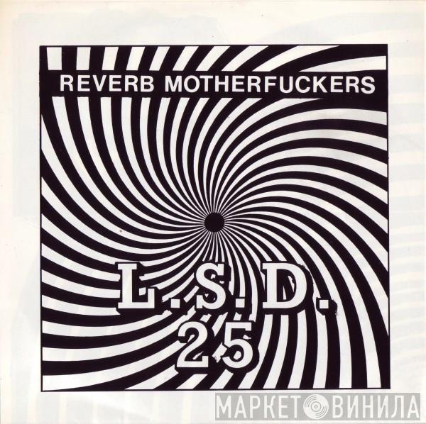 Reverb Motherfuckers - L.S.D. 25
