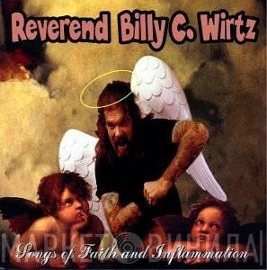 Reverend Billy C. Wirtz - Songs Of Faith And Inflammation