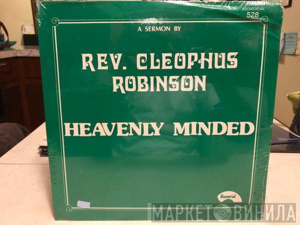 Reverend Cleophus Robinson - Heavenly Minded