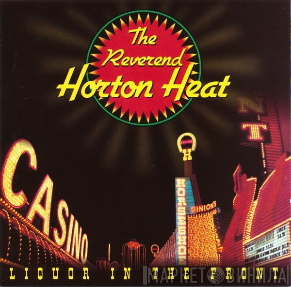  Reverend Horton Heat  - Liquor In The Front