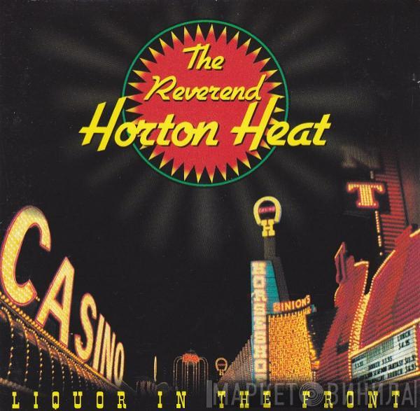  Reverend Horton Heat  - Liquor In The Front