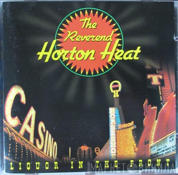  Reverend Horton Heat  - Liquor In The Front