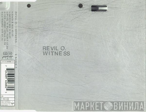  Revil O  - Witness