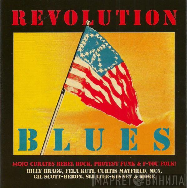  - Revolution Blues (Mojo Curates Rebel Rock, Protest Funk & F-You Folk!)