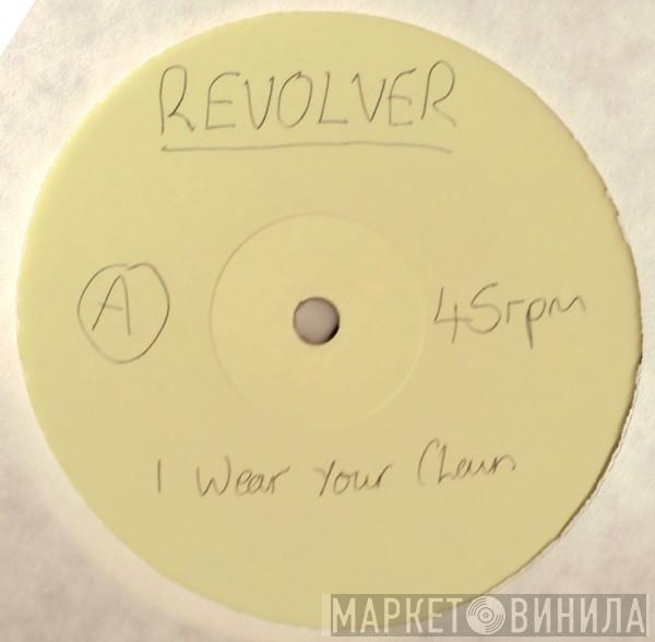 Revolver  - I Wear Your Chain