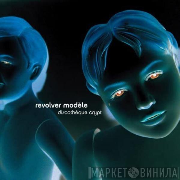 Revolver Modèle - Discotheque Crypt