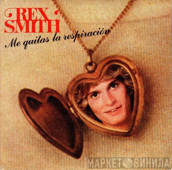 Rex Smith - Me Quitas La Respiración (You Take My Breath Away) / Nunca Eres Viejo Para El Rock & Roll