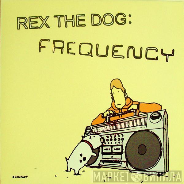 Rex The Dog - Frequency