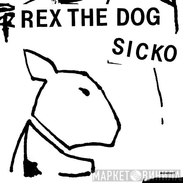 Rex The Dog - Sicko