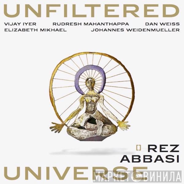 Rez Abbasi - Unfiltered Universe 