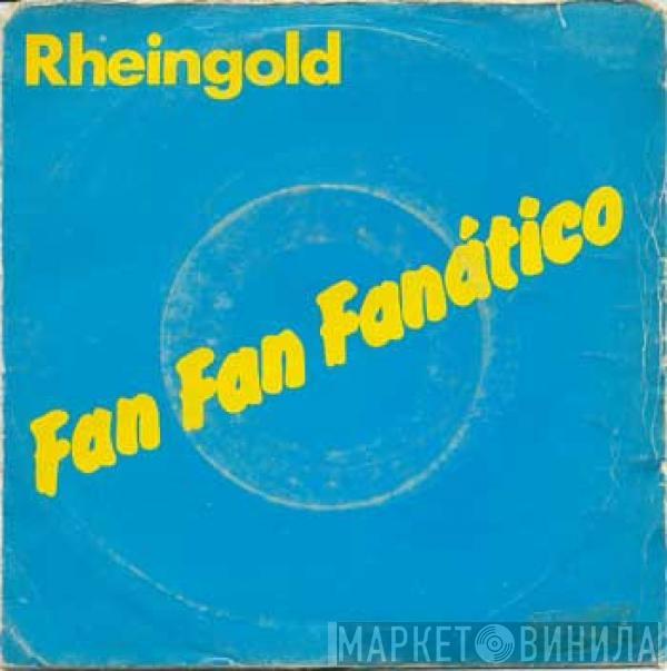 Rheingold - Fan Fan Fanático