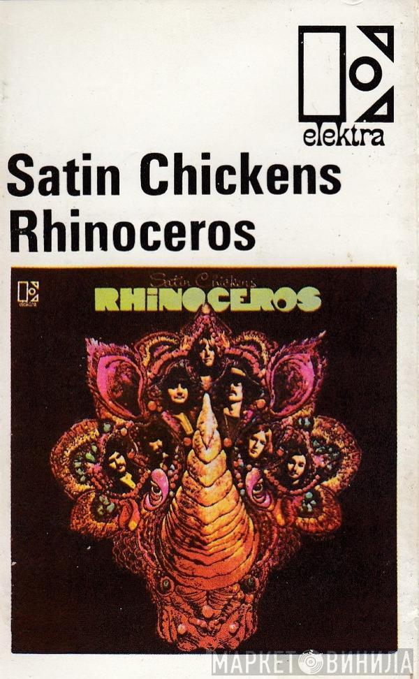 Rhinoceros  - Satin Chickens