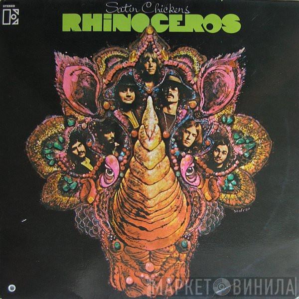  Rhinoceros   - Satin Chickens