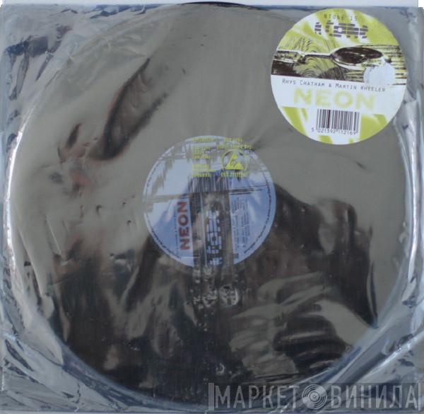 Rhys Chatham, Martin Wheeler  - Neon