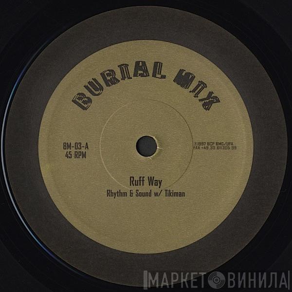 Rhythm & Sound, Tikiman - Ruff Way