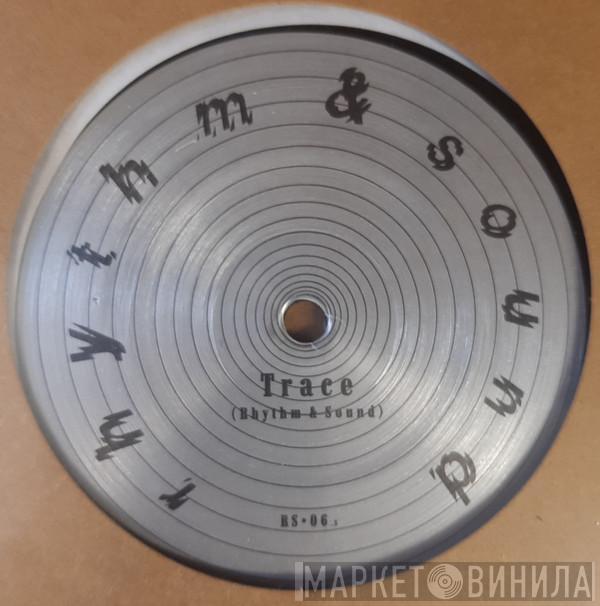 Rhythm & Sound - Trace / Imprint