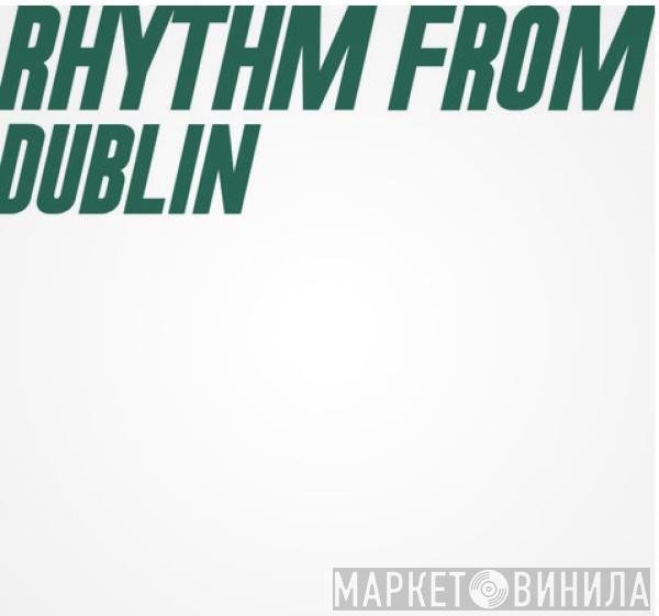  - Rhythm From Dublin