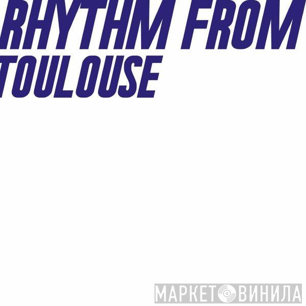  - Rhythm From Toulouse