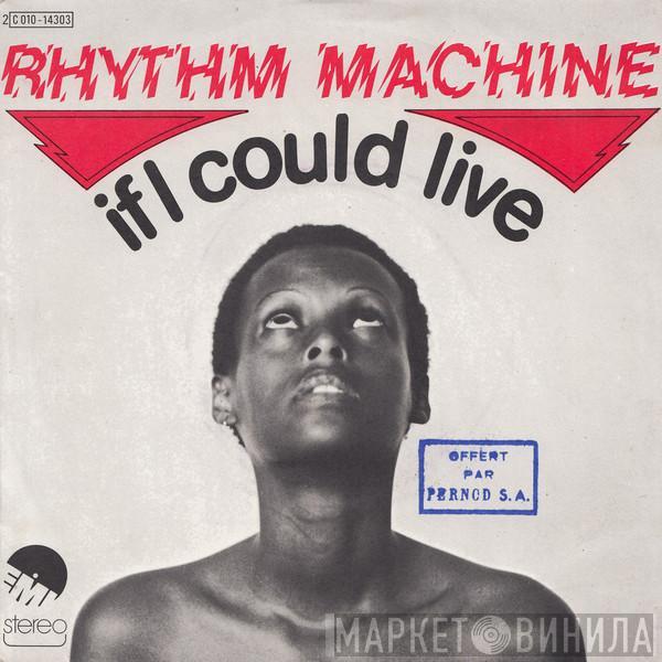 Rhythm Machine  - If I Could Live