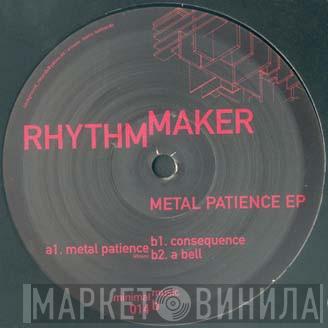 Rhythm Maker - Metal Patience EP