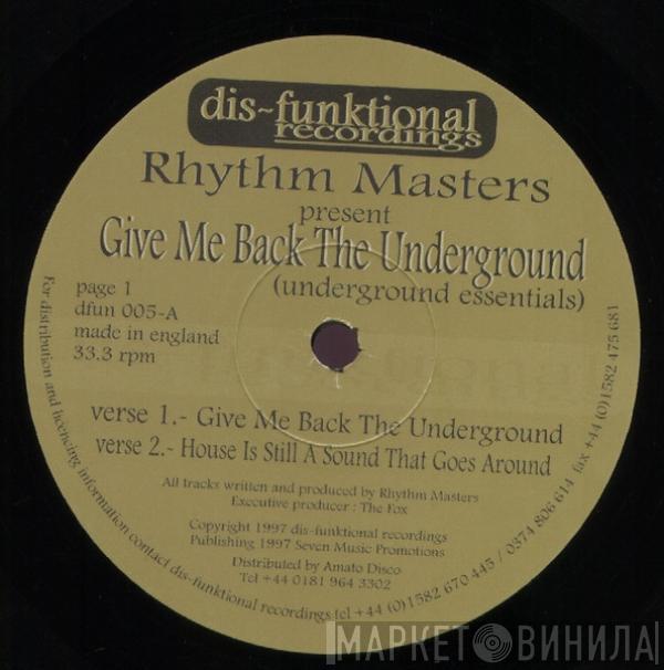 Rhythm Masters - Give Me Back The Underground (Underground Essentials)